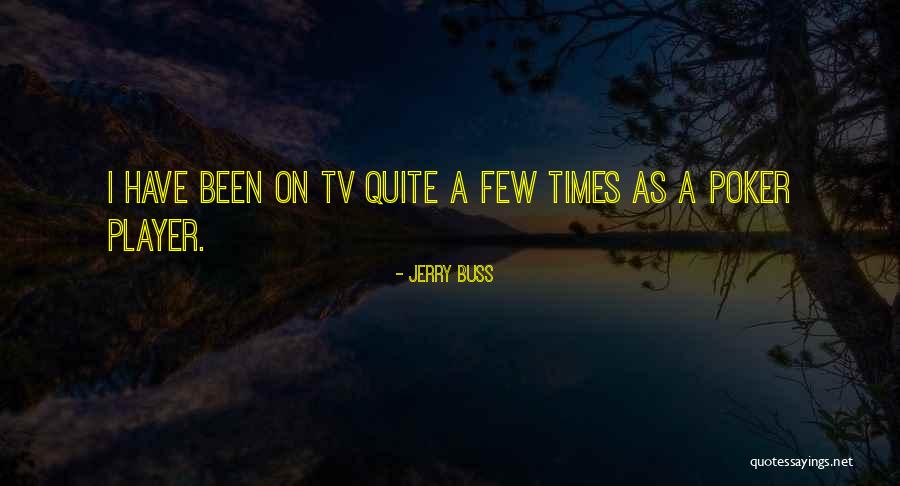 Poker Player Quotes By Jerry Buss Poker Player Quotes By Jerry Buss