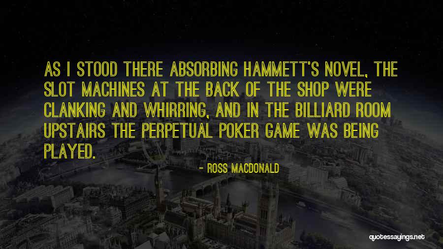 Poker Room Quotes By Ross Macdonald