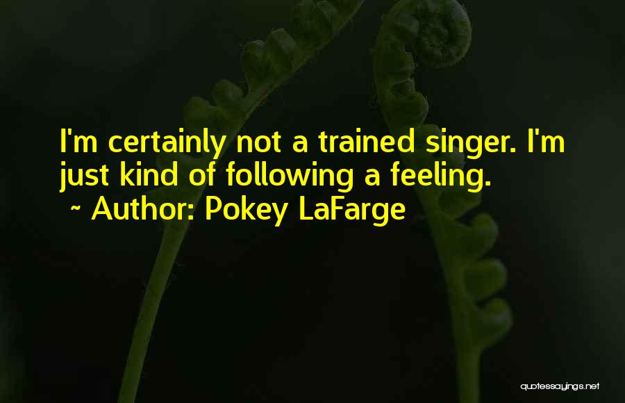 Pokey LaFarge Quotes 1003858