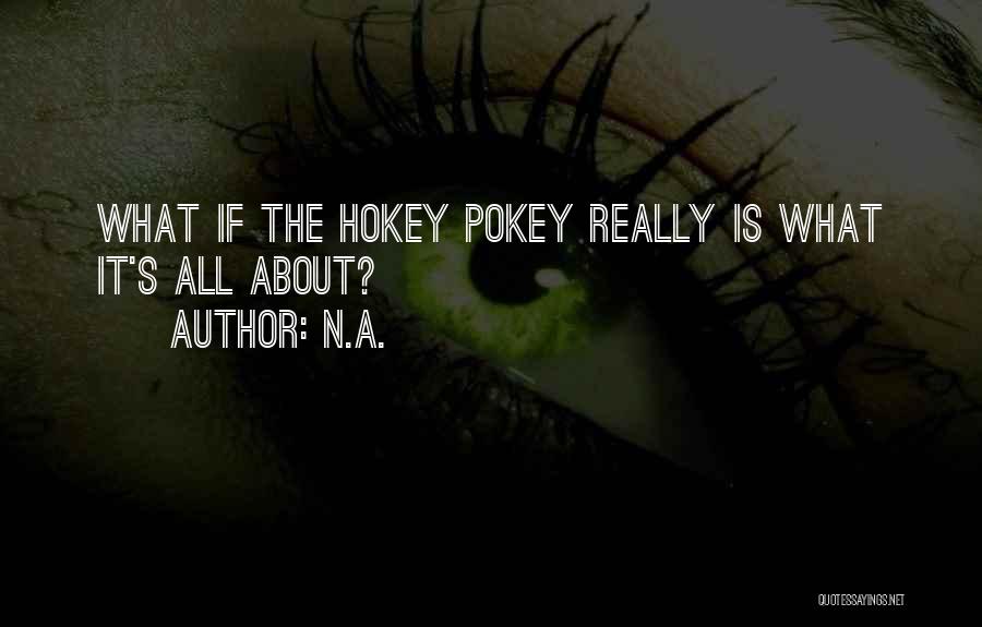 Pokey Quotes By N.a.