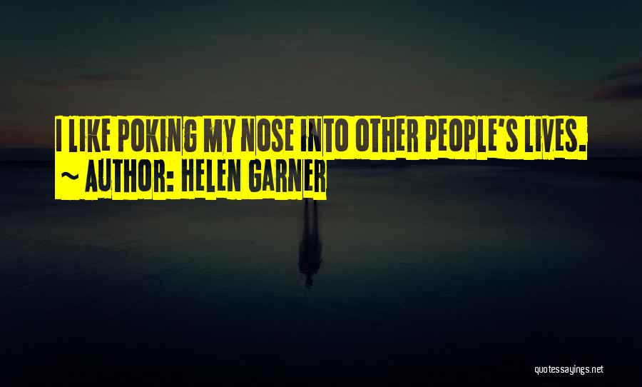 Poking Nose Quotes By Helen Garner