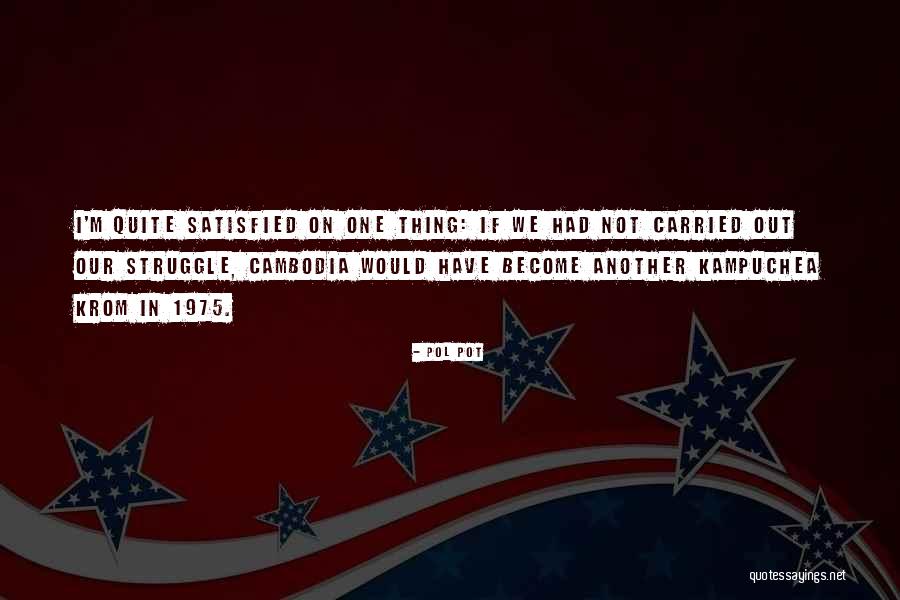 Pol Pot's Quotes By Pol Pot Pol Pot's Quotes By Pol Pot