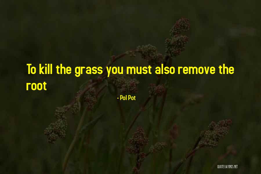 Pol Pot's Quotes By Pol Pot Pol Pot's Quotes By Pol Pot
