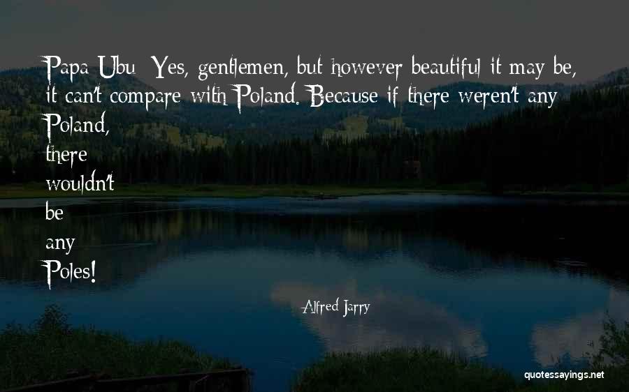 Poland Quotes By Alfred Jarry Poland Quotes By Alfred Jarry
