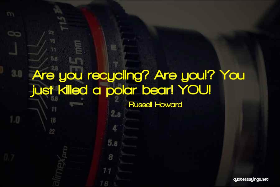 Polar Bear Funny Quotes By Russell Howard Polar Bear Funny Quotes By Russell Howard