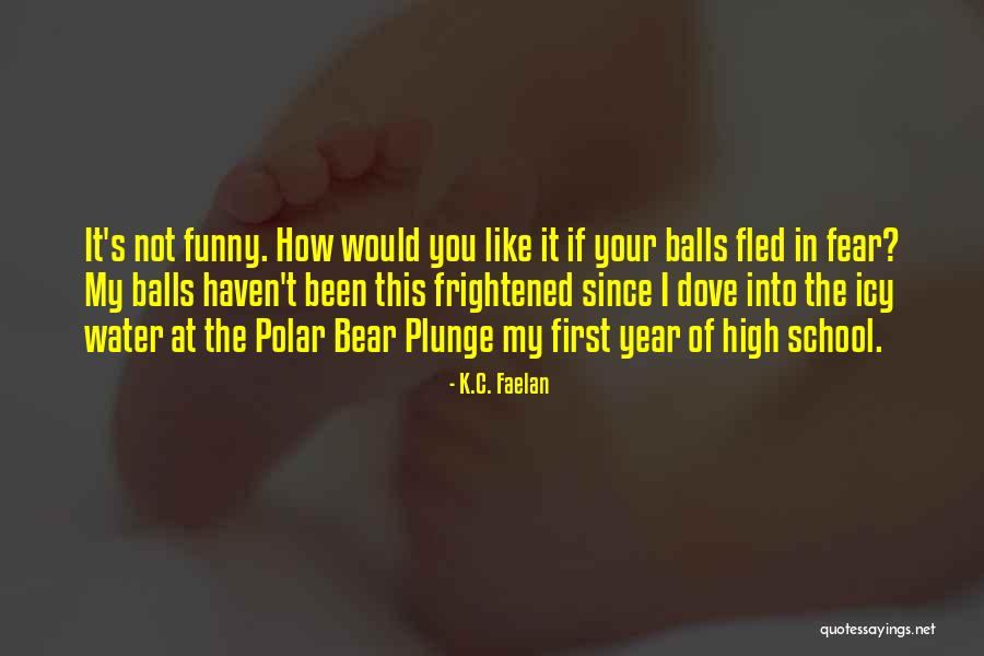 Polar Bear Plunge Quotes By K.C. Faelan Polar Bear Plunge Quotes By K.C. Faelan
