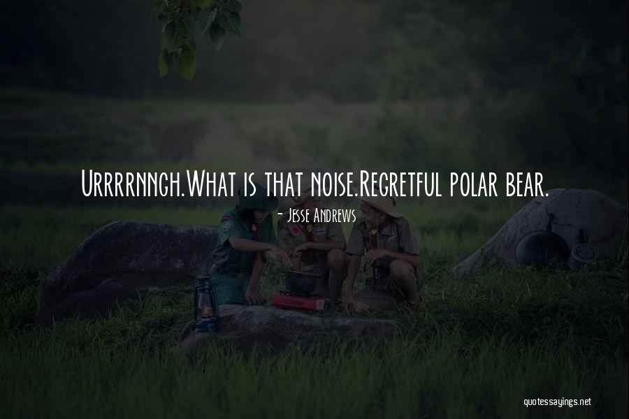 Polar Bear Quotes By Jesse Andrews Polar Bear Quotes By Jesse Andrews
