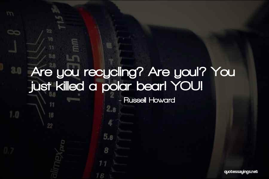Polar Bear Quotes By Russell Howard Polar Bear Quotes By Russell Howard