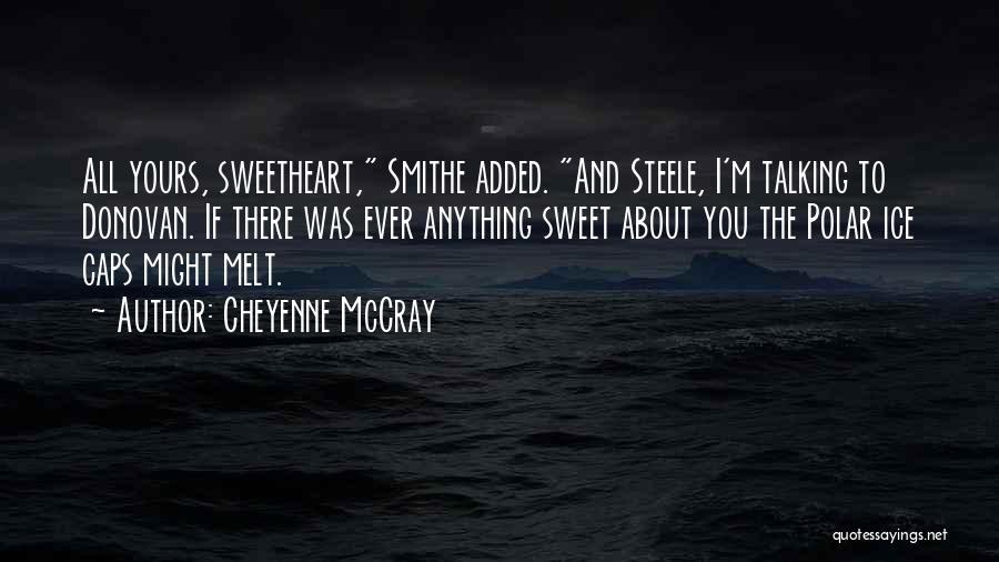 Polar Ice Caps Quotes By Cheyenne McCray