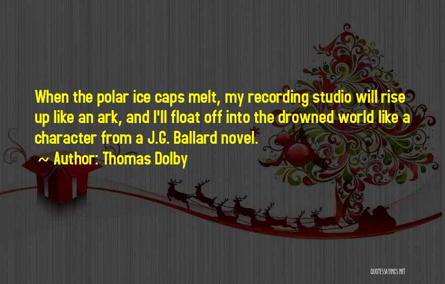 Polar Ice Caps Quotes By Thomas Dolby