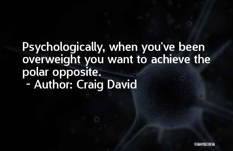 Polar Opposites Quotes By Craig David