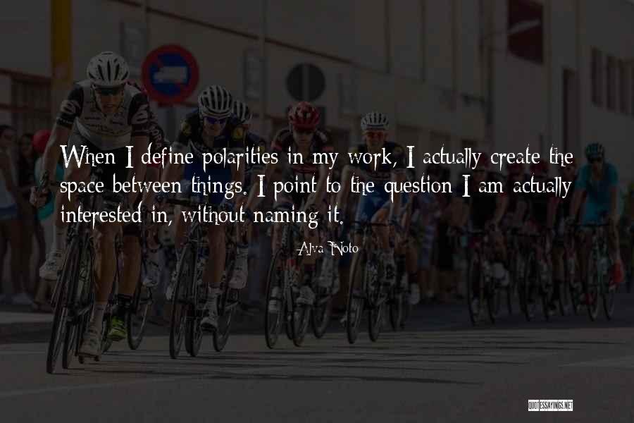 Polarities Quotes By Alva Noto Polarities Quotes By Alva Noto