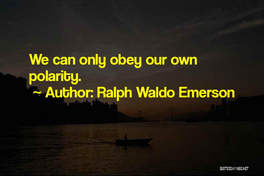 Polarity Quotes By Ralph Waldo Emerson