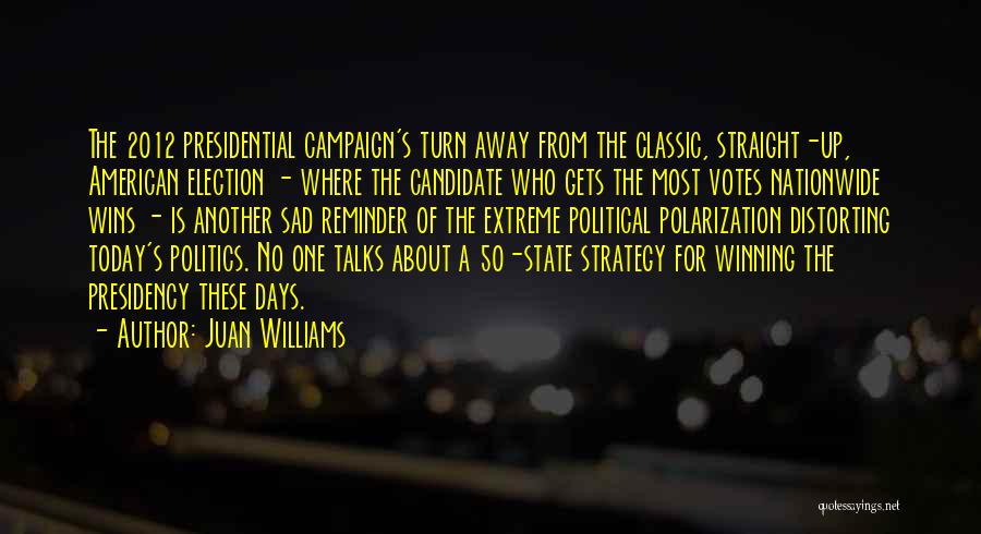 Polarization Quotes By Juan Williams