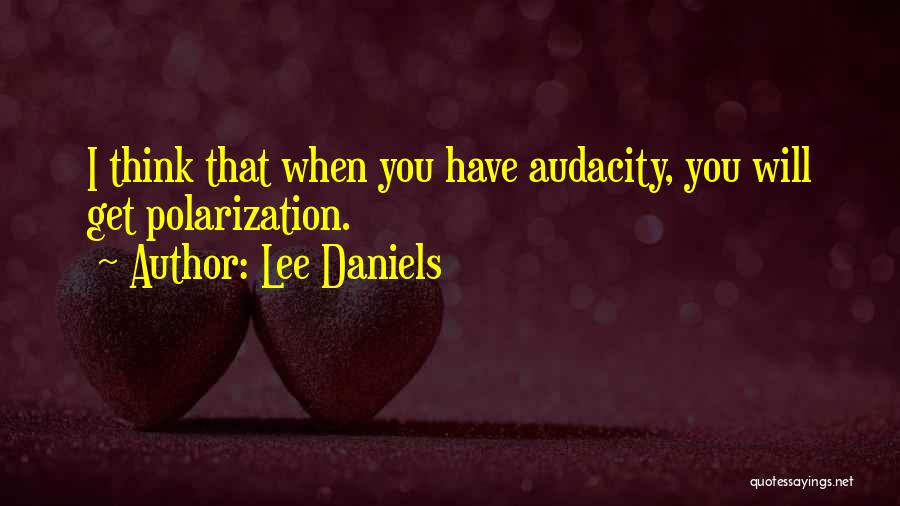 Polarization Quotes By Lee Daniels