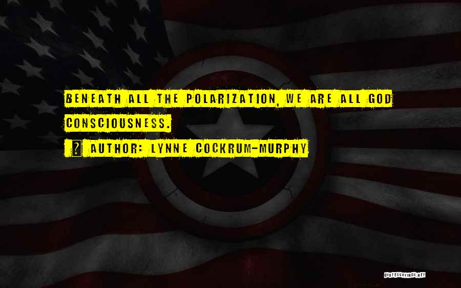 Polarization Quotes By Lynne Cockrum-Murphy