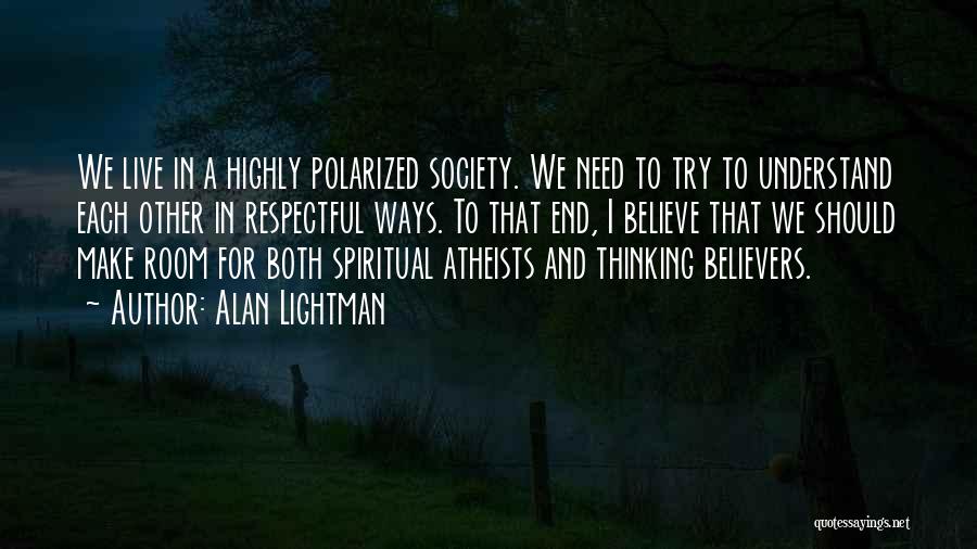 Polarized Thinking Quotes By Alan Lightman