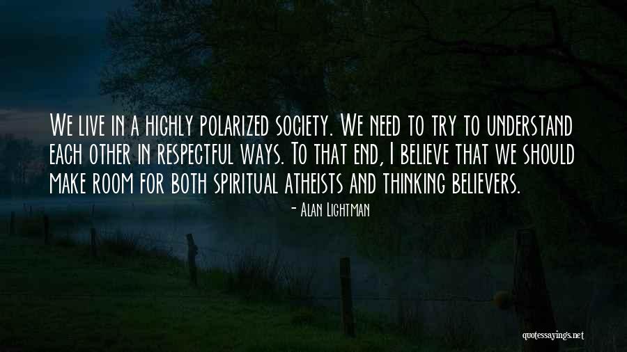 Polarized Thinking Quotes By Alan Lightman