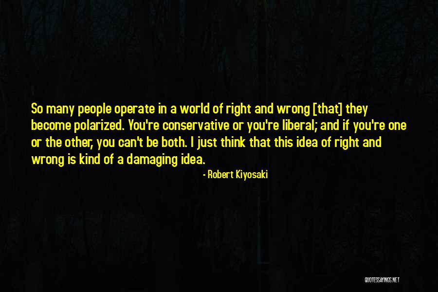 Polarized Thinking Quotes By Robert Kiyosaki