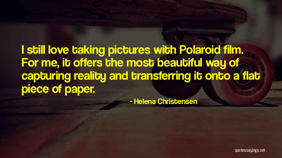 Polaroid Pictures Quotes By Helena Christensen Polaroid Pictures Quotes By Helena Christensen