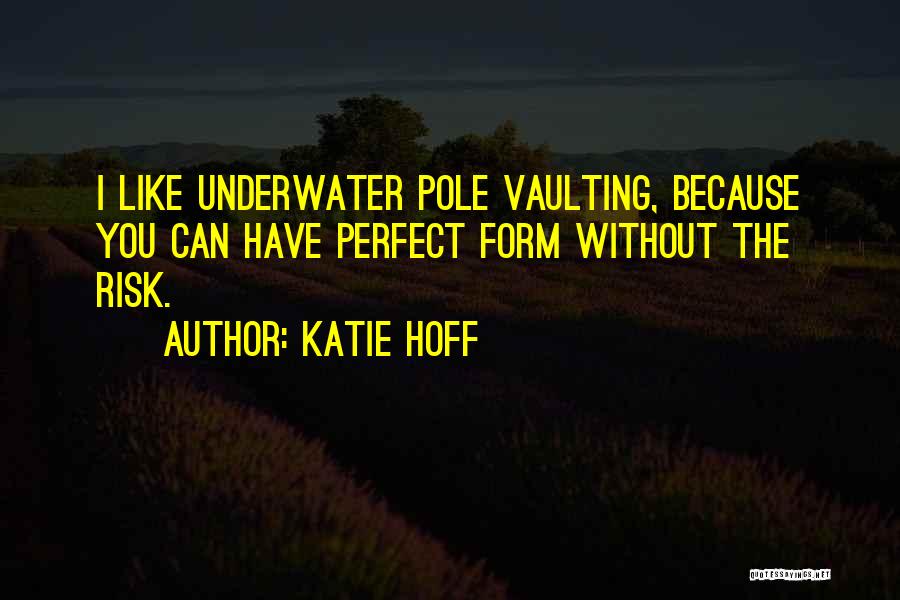 Pole Vaulting Quotes By Katie Hoff