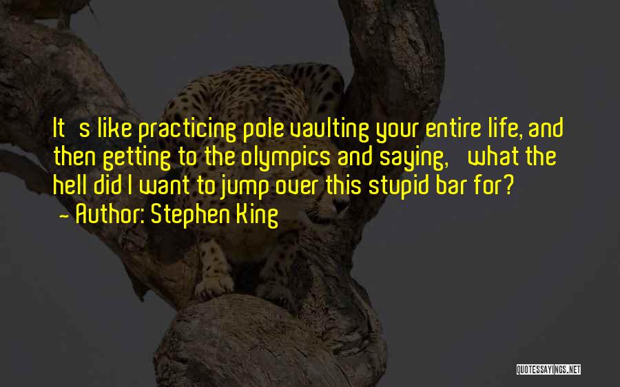 Pole Vaulting Quotes By Stephen King