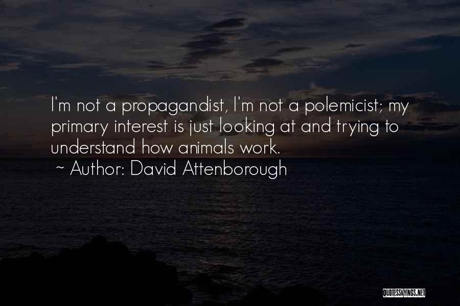 Polemicist Quotes By David Attenborough