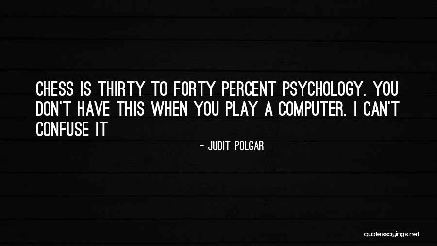 Polgar Quotes By Judit Polgar Polgar Quotes By Judit Polgar