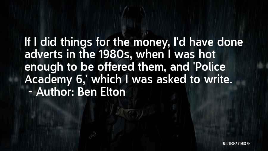 Police Academy Quotes By Ben Elton