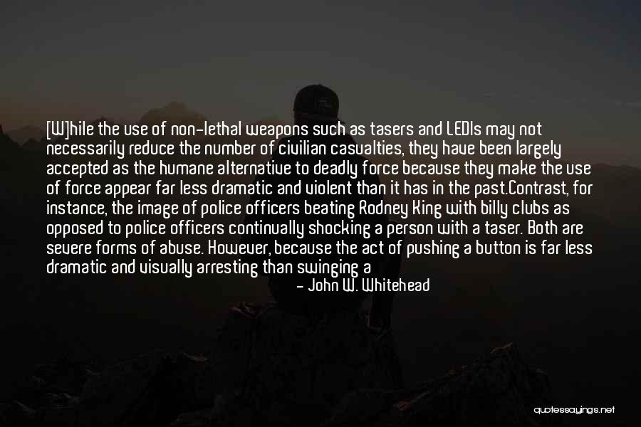 Police Brutality And The Use Of Force Quotes By John W. Whitehead Police Brutality And The Use Of Force Quotes By John W. Whitehead