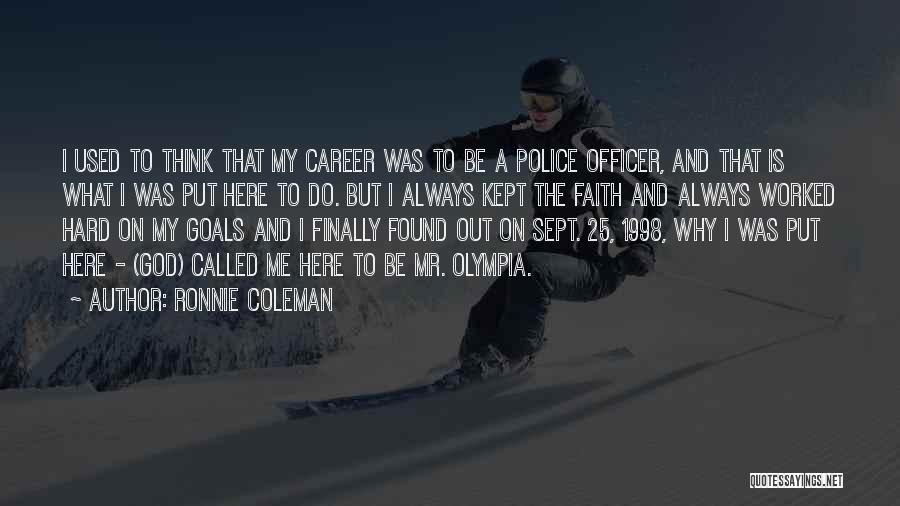 Police Career Quotes By Ronnie Coleman