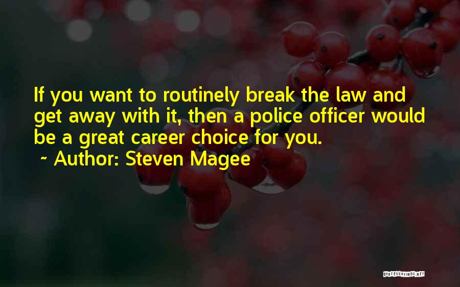 Police Career Quotes By Steven Magee