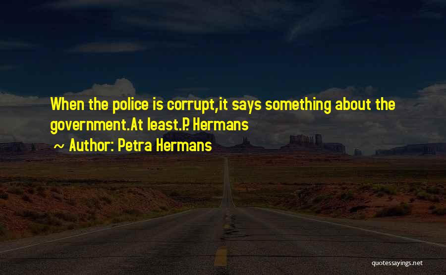 Police Corrupt Quotes By Petra Hermans
