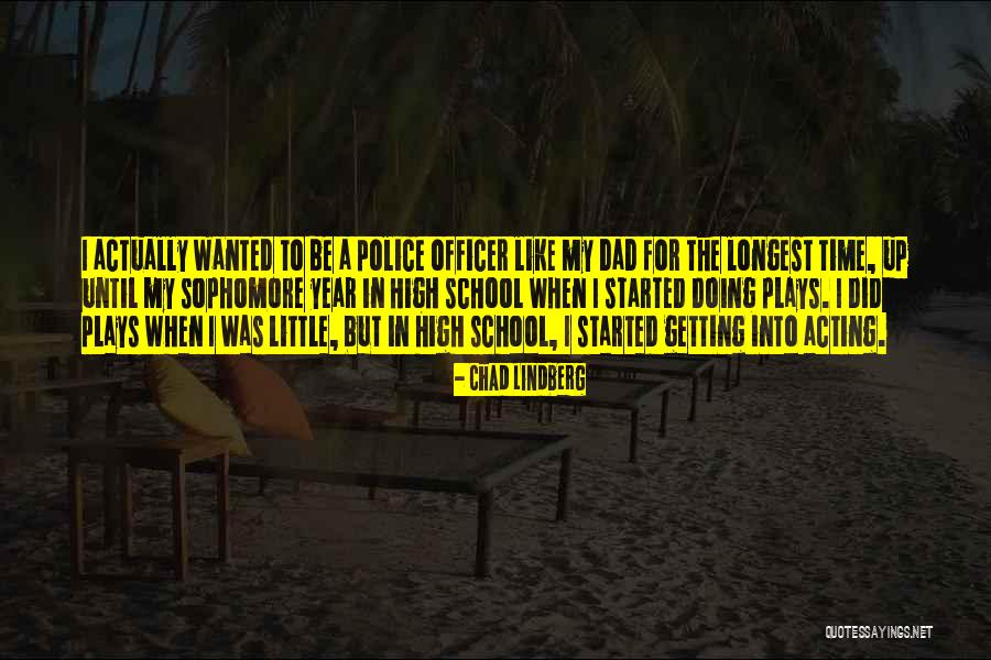 Police Dad Quotes By Chad Lindberg Police Dad Quotes By Chad Lindberg