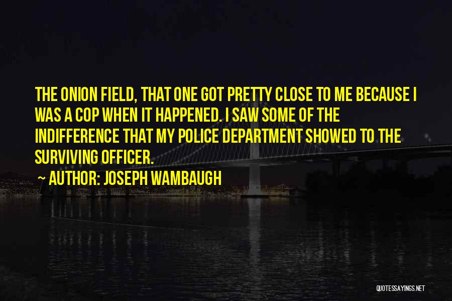 Police Department Quotes By Joseph Wambaugh