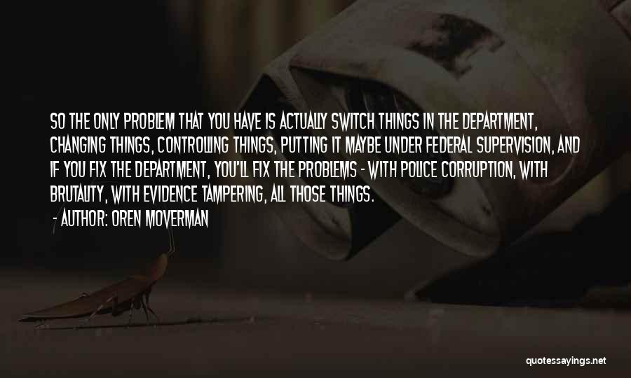 Police Department Quotes By Oren Moverman