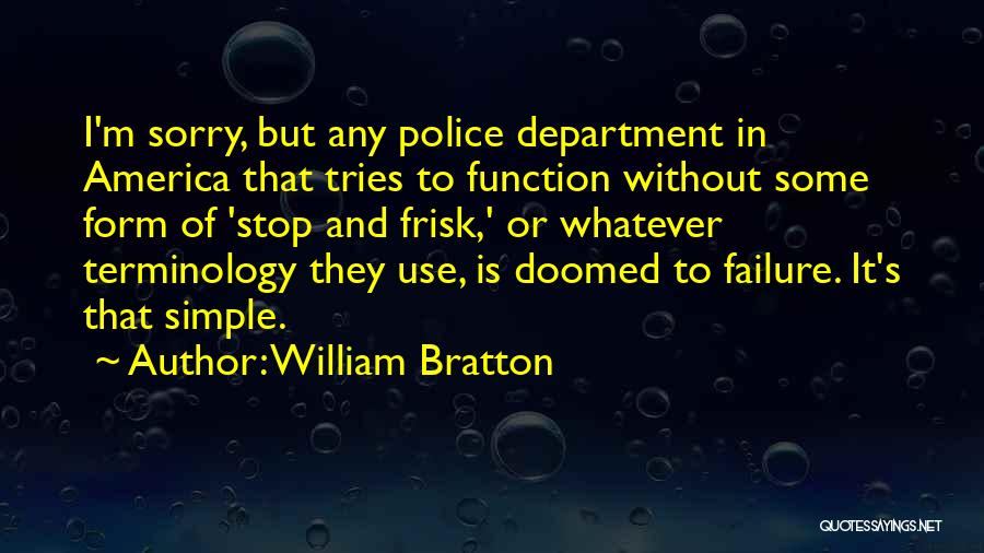 Police Department Quotes By William Bratton