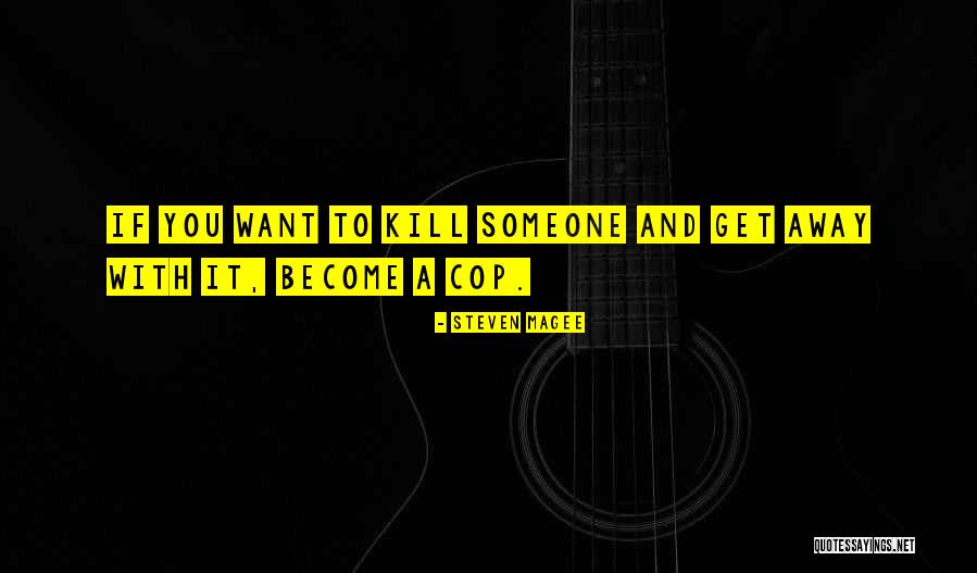 Police Enforcement Quotes By Steven Magee