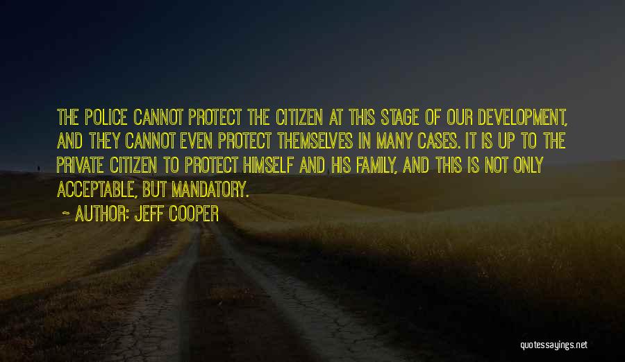 Police Family Quotes By Jeff Cooper