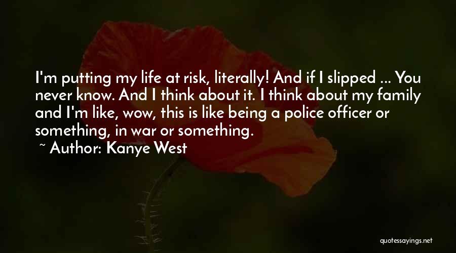 Police Family Quotes By Kanye West