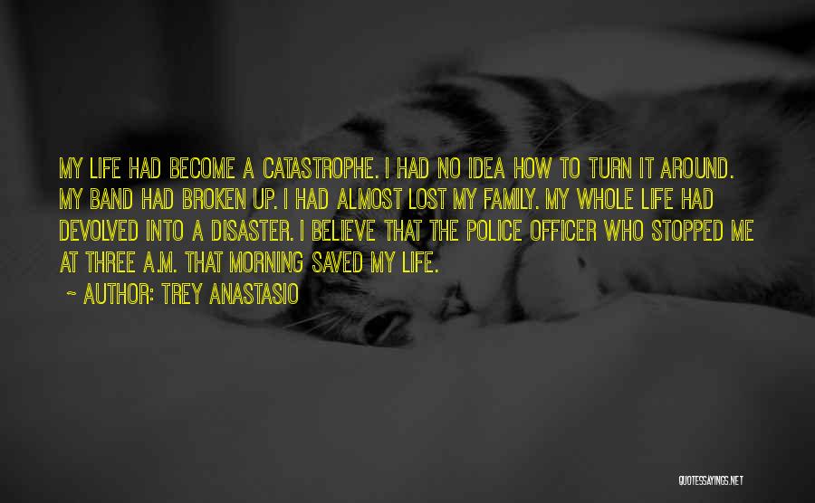 Police Family Quotes By Trey Anastasio