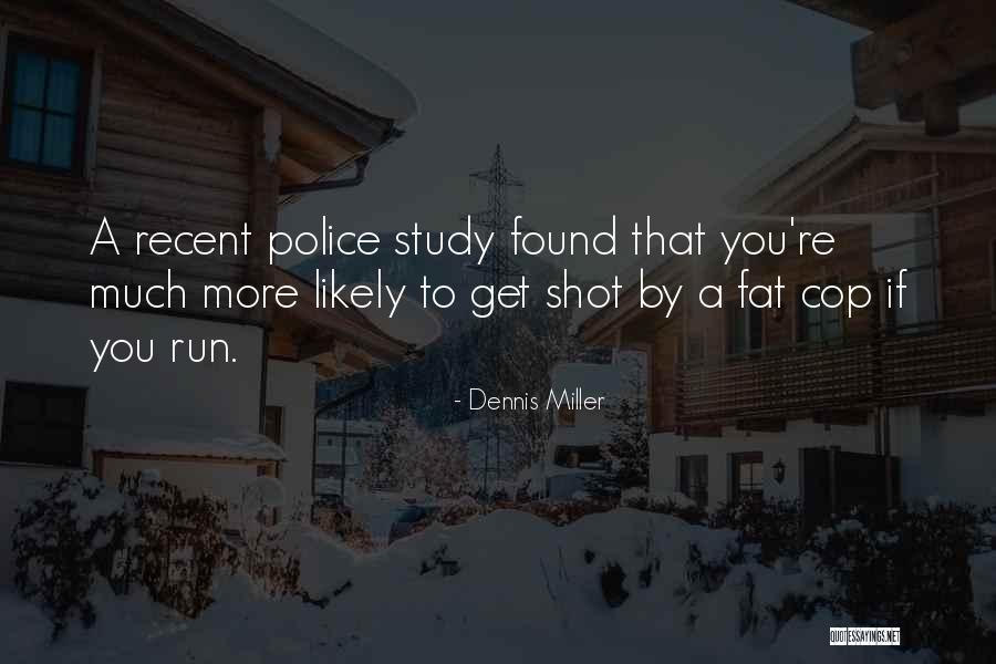 Police Humor Quotes By Dennis Miller Police Humor Quotes By Dennis Miller