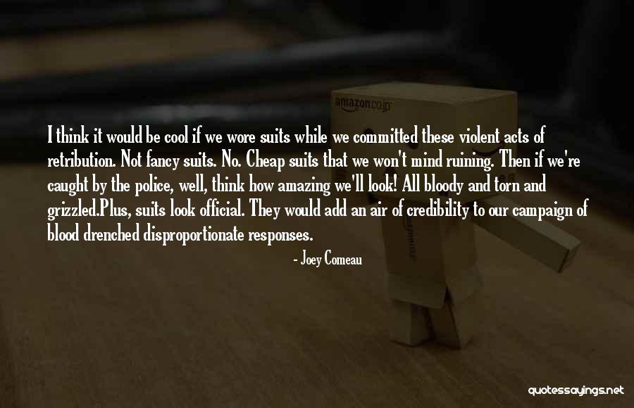 Police Humor Quotes By Joey Comeau Police Humor Quotes By Joey Comeau