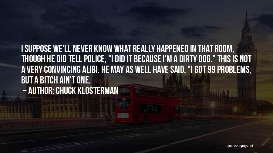 Police Inspirational Quotes By Chuck Klosterman