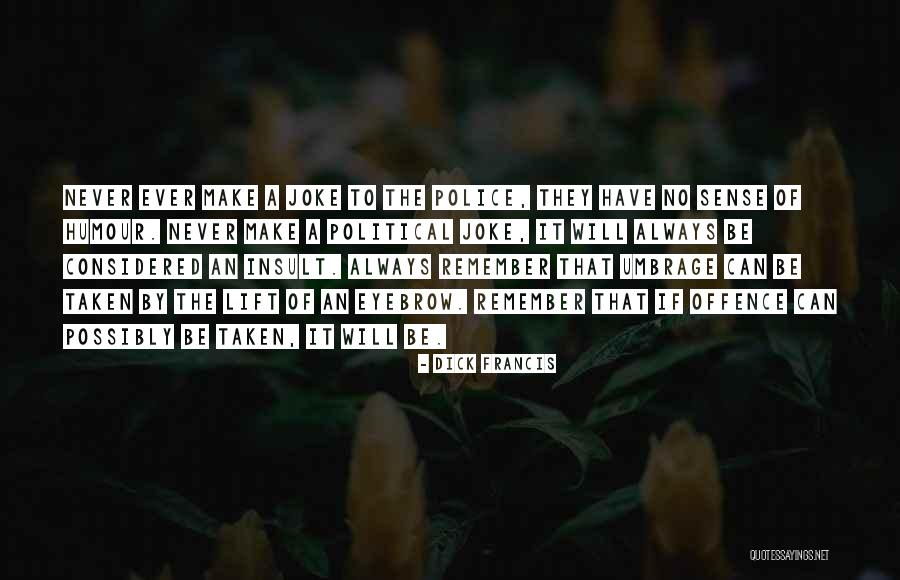 Police Joke Quotes By Dick Francis Police Joke Quotes By Dick Francis