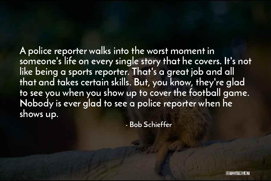 Police Life Quotes By Bob Schieffer Police Life Quotes By Bob Schieffer