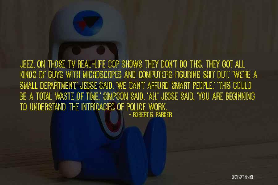 Police Life Quotes By Robert B. Parker Police Life Quotes By Robert B. Parker