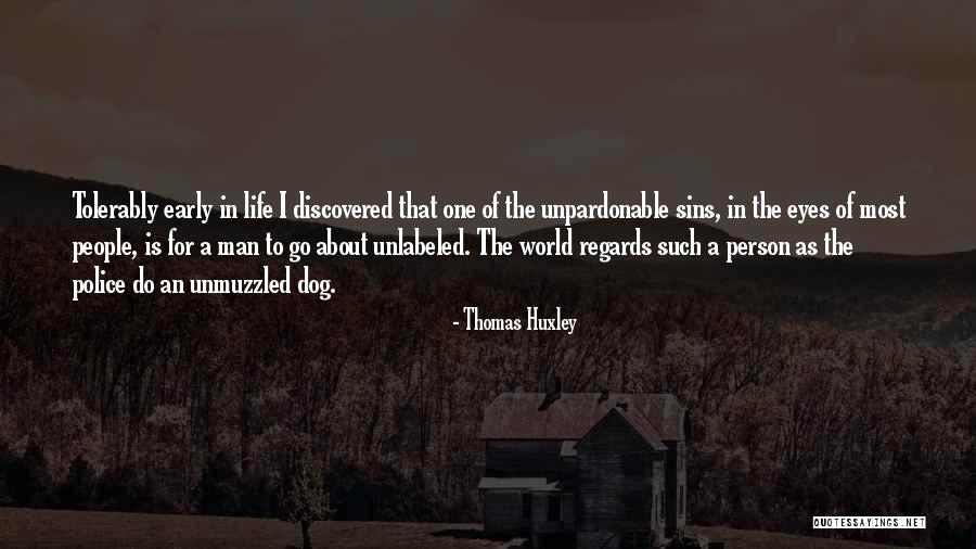Police Life Quotes By Thomas Huxley Police Life Quotes By Thomas Huxley