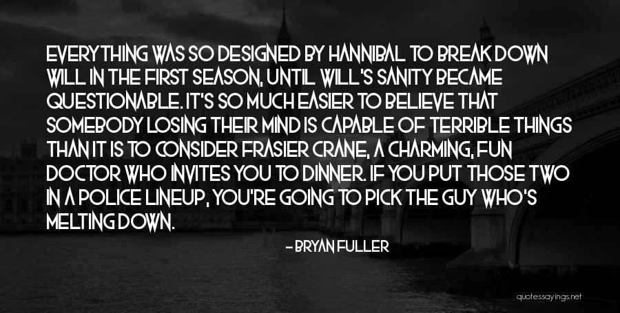 Police Lineup Quotes By Bryan Fuller Police Lineup Quotes By Bryan Fuller