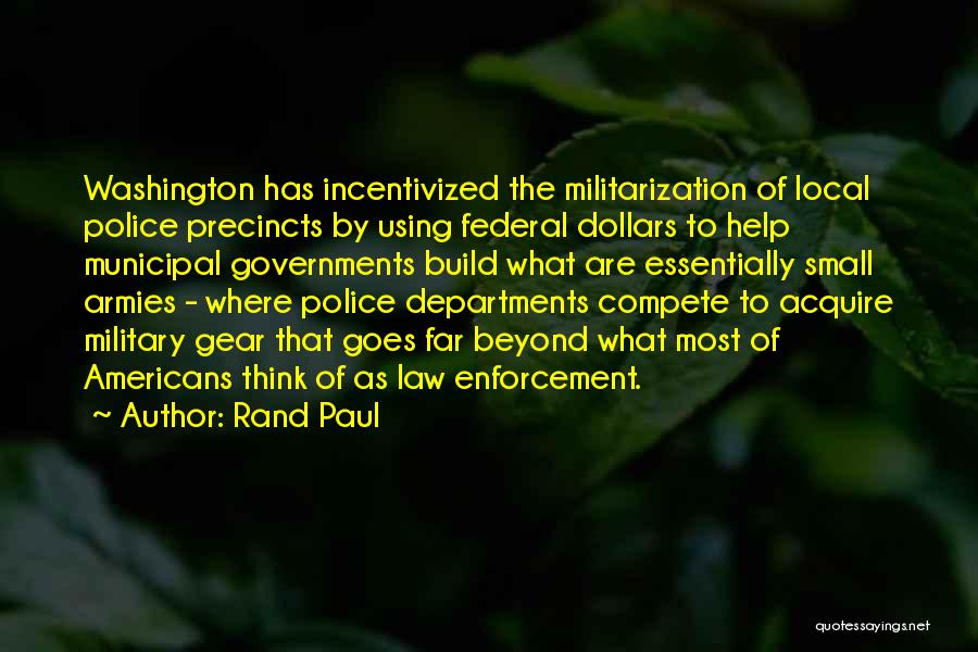 Police Militarization Quotes By Rand Paul